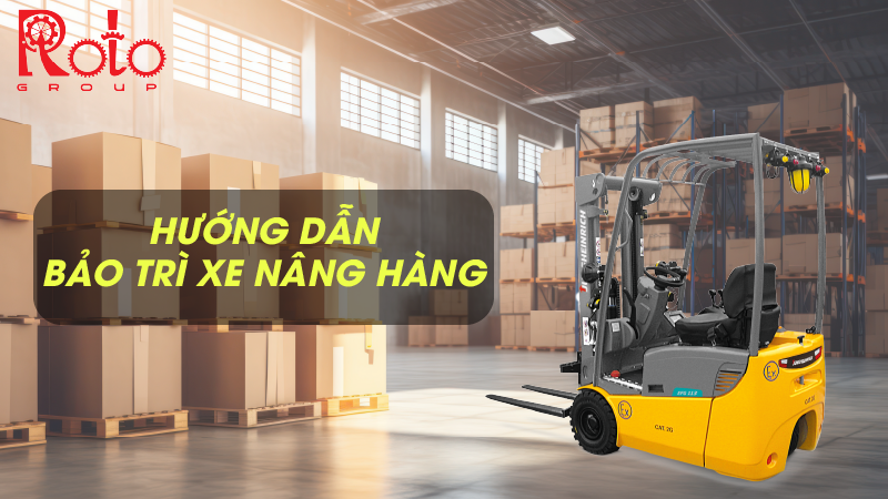 Bảo trì xe nâng: Tầm quan trọng và cách thực hiện